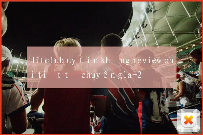 Hitclub uy tín không review chi tiết từ chuyên gia