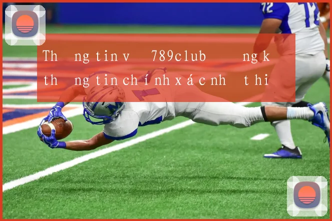 Thông tin về 789club đăng ký thông tin chính xác nhất hiện nay